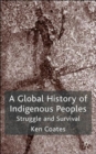 A Global History of Indigenous Peoples : Struggle and Survival - Book