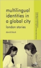 Multilingual Identities in a Global City : London Stories - Book