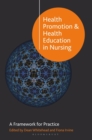 Health Promotion and Health Education in Nursing : A Framework for Practice - Book