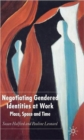 Negotiating Gendered Identities at Work : Place, Space and Time - Book