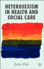 Heterosexism in Health and Social Care - Book