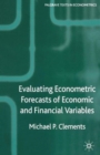 Evaluating Econometric Forecasts of Economic and Financial Variables - Book