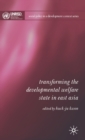 Transforming the Developmental Welfare State in East Asia - Book