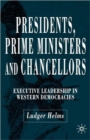 Presidents, Prime Ministers and Chancellors : Executive Leadership in Western Democracies - Book