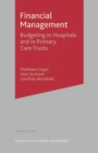 Financial Management : Budgeting in Hospitals and in Primary Care Trusts - Book