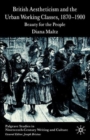 British Aestheticism and the Urban Working Classes, 1870-1900 : Beauty for the People - Book