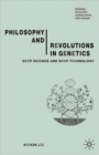 Philosophy and Revolutions in Genetics : Deep Science and Deep Technology - Book