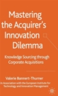 Mastering the Acquirer's Innovation Dilemma : Knowledge Sourcing Through Corporate Acquisitions - Book
