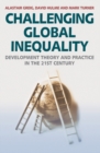 Challenging Global Inequality : Development Theory and Practice in the 21st Century - Book