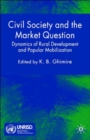 Civil Society and the Market Question : Dynamics of Rural Development and Popular Mobilization - Book