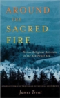 Around the Sacred Fire : Native Religious Activism in the Red Power Era - Book