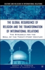 The Global Resurgence of Religion and the Transformation of International Relations : The Struggle for the Soul of the Twenty-First Century - Book