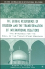 The Global Resurgence of Religion and the Transformation of International Relations : The Struggle for the Soul of the Twenty-First Century - Book