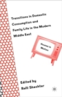 Transitions in Domestic Consumption and Family Life in the Modern Middle East: Houses in Motion - Book