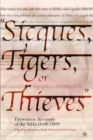 Sicques, Tigers or Thieves : Eyewitness Accounts of the Sikhs (1606-1810) - Book
