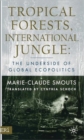 Tropical Forests, International Jungle : The Underside of Global Ecopolitics - Book