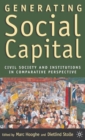 Generating Social Capital : Civil Society and Institutions in Comparative Perspective - Book