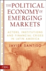 The Political Economy of Emerging Markets : Actors, Institutions and Financial Crises in Latin America - Book