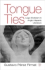 Tongue Ties : Logo-Eroticism in Anglo-Hispanic Literature - Book