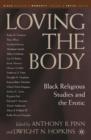 Loving the Body : Black Religious Studies and the Erotic - Book