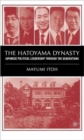 The Hatoyama Dynasty : Japanese Political Leadership Through the Generations - Book