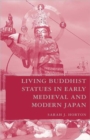 Living Buddhist Statues in Early Medieval and Modern Japan - Book