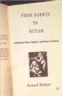 From Darwin to Hitler : Evolutionary Ethics, Eugenics and Racism in Germany - Book