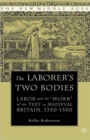 The Laborer's Two Bodies : Literary and Legal Productions in Britain, 1350-1500 - Book