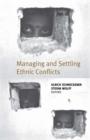 Managing and Settling Ethnic Conflicts : Perspectives on Successes and Failures in Europe, Africa, and Asia - Book