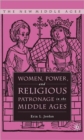 Women, Power, and Religious Patronage in the Middle Ages - Book