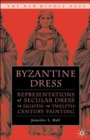 Byzantine Dress : Representations of Secular Dress - Book