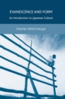 Evanescence and Form : An Introduction to Japanese Culture - Book