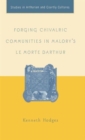 Forging Chivalric Communities in Malory’s Le Morte Darthur - Book