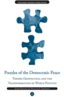 Puzzles of the Democratic Peace : Theory, Geopolitics and the Transformation of World Politics - Book