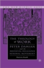 Medieval Theology of Work : Peter Damian and the Medieval Religious Renewal Movement - Book