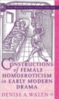 Constructions of Female Homoeroticism in Early Modern Drama - Book