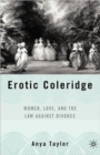 Erotic Coleridge : Women, Love and the Law Against Divorce - Book