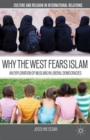 Why the West Fears Islam : An Exploration of Muslims in Liberal Democracies - Book