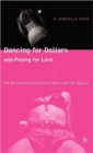 Dancing for Dollars and Paying for Love : The Relationships between Exotic Dancers and their Regulars - Book