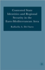 Contested State Identities and Regional Security in the Euro-Mediterranean Area - Book
