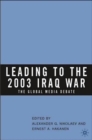 Leading to the 2003 Iraq War : The Global Media Debate - Book