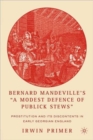 Bernard Mandeville’s “A Modest Defence of Publick Stews” : Prostitution and Its Discontents in Early Georgian England - Book