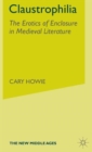 Claustrophilia : The Erotics of Enclosure in Medieval Literature - Book