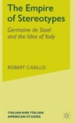 The Empire of Stereotypes : Germaine de Stael and the Idea of Italy - Book