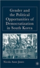 Gender and the Political Opportunities of Democratization in South Korea - Book