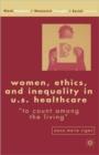Women, Ethics, and Inequality in U.S. Healthcare : "To Count among the Living" - Book