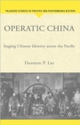 Operatic China : Staging Chinese Identity Across the Pacific - Book