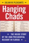 Hanging Chads : The Inside Story of the 2000 Presidential Recount in Florida - eBook