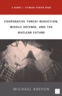 Cooperative Threat Reduction, Missile Defense and the Nuclear Future - eBook