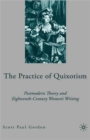 The Practice of Quixotism : Postmodern Theory and Eighteenth-Century Women's Writing - Book